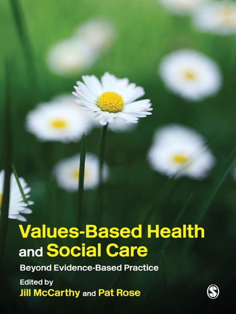 Values Based Health and Social Care Beyond Evidence Based Practice