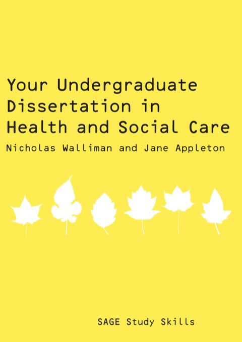 Your Undergraduate Dissertation in Health and Social Care the Essential Guide for Success
