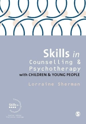 Skills in Counselling and Psychotherapy With Children and Young People