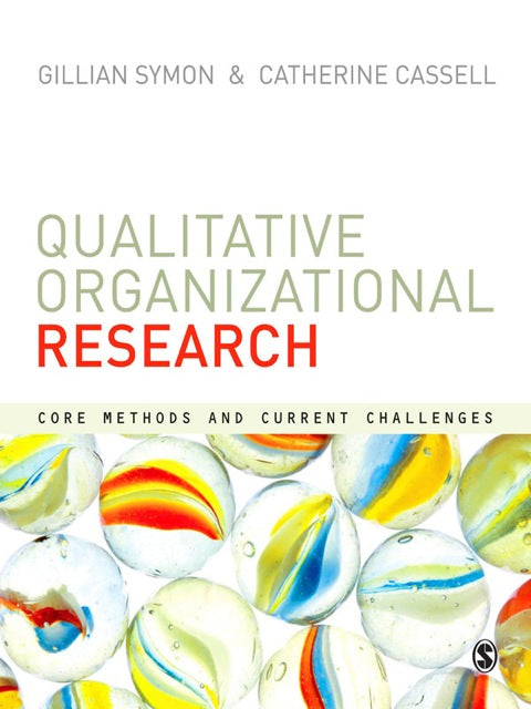 Qualitative Organizational Research Core Methods and Current Challenges