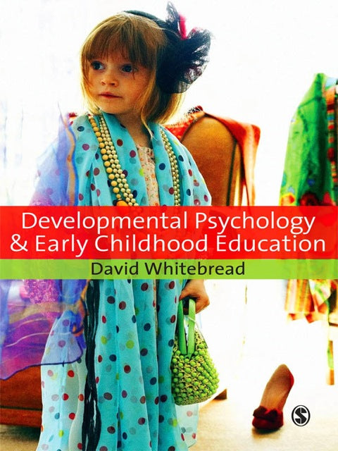 Developmental Psychology and Early Childhood Education a Guide for Students and Practitioners
