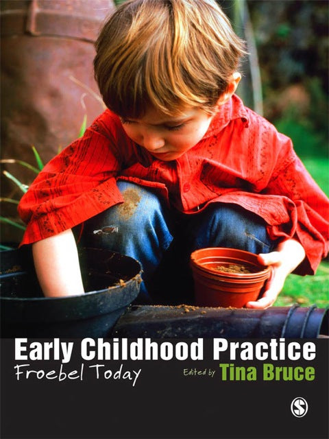 Early Childhood Practice Froebel Today