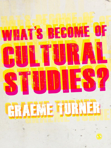 Whats Become of Cultural Studies?