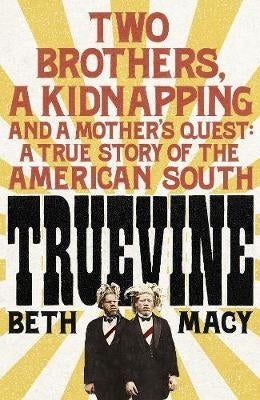 Truevine an Extraordinary True Story of 2 Brothers and a Mothers Love