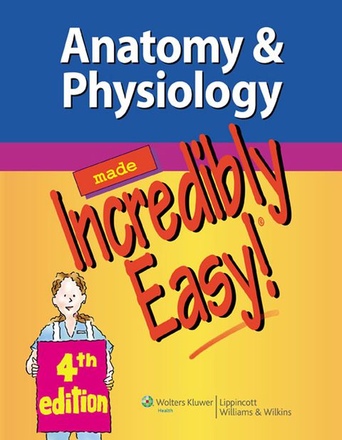 Anatomy and Physiology Made Incredibly Easy