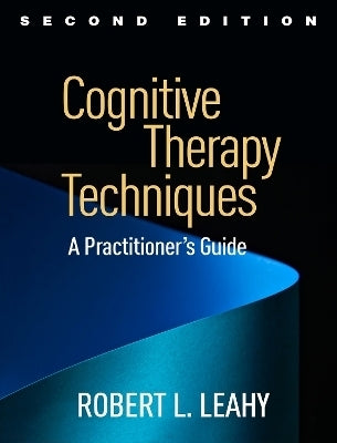 Cognitive Therapy Techniques a Practitioners Guide