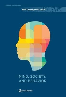 World Development Report 2015 Mind Society and Behaviour