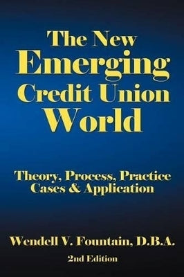 New Emerging Credit Union World Theory Process Practice Cases and Application