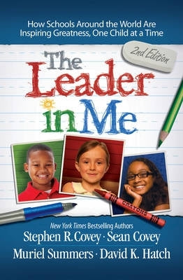 Leader in Me How Schools and Parents Around the World Are Inspiring Greatness