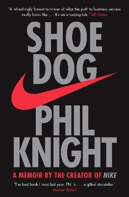 Shoe Dog a Memoir by the Creator of Nike