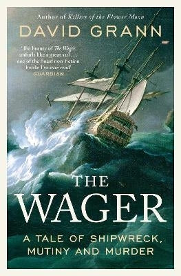 Wager a Tale of Shipwreck Mutiny and Murder (Pb)