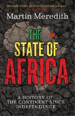 State of Africa a History of the Continent Since Indpendence (Updated)