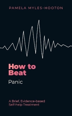 How to Beat Panic a Brief Evidence Based Self Help Treatment