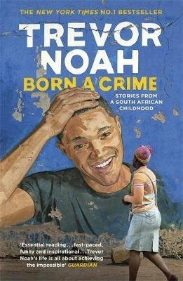 Born a Crime Stories From a SA Childhood