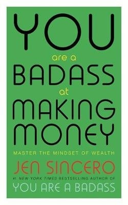 You Are a Badass at Making Money Master the Mindset of Wealth