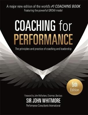 Coaching for Performance Principles Practice of Coaching and Leadership Revised Twenty Fifth Anniiv
