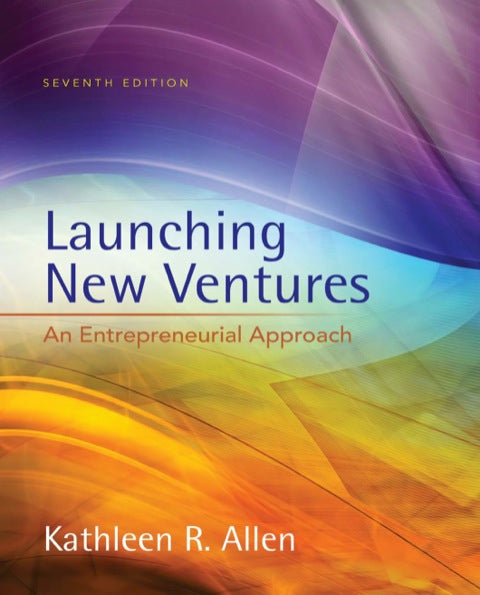 Launching New Ventures an Entrepreneurial Approach
