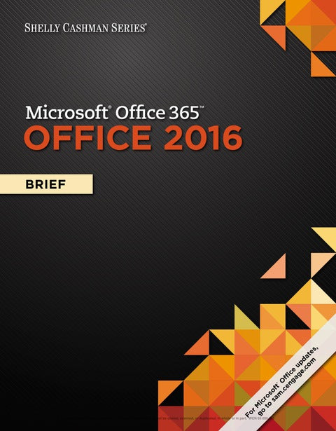 Shelly Cashman Series Microsoft Office 365 and Office 2016 Brief
