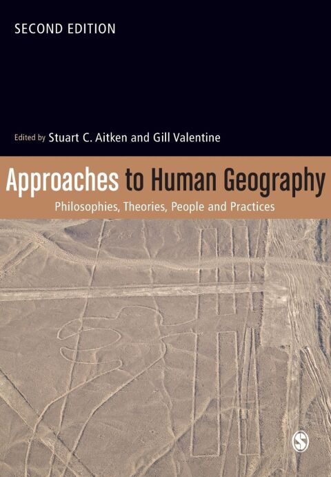 Approaches to Human Geography Philosophies Theories People and Practices