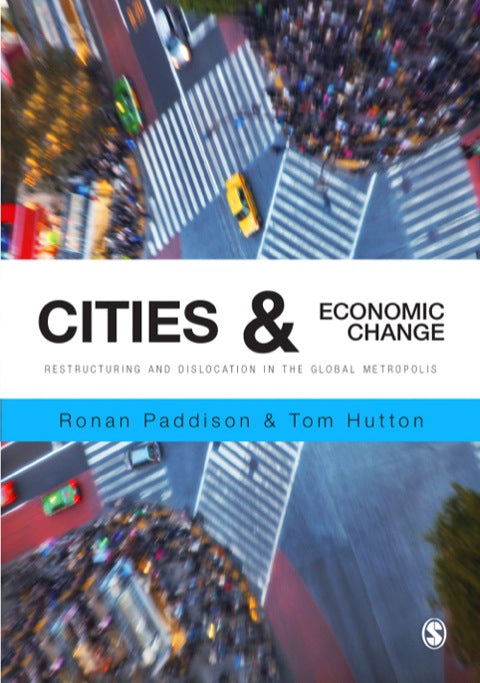 Cities and Economic Change Restructuring and Dislocation in the Global Metropolis