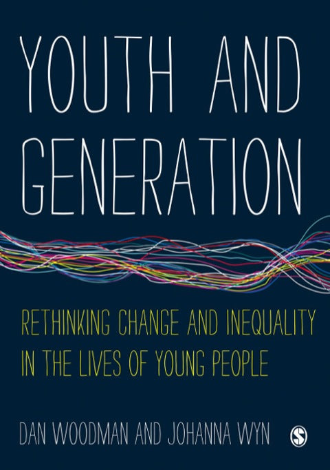 Youth and Generation Rethinking Change and Inequality in the Lives of Young People