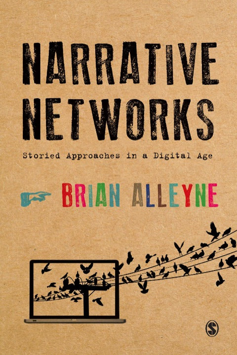 Narrative Networks Storied Approaches in a Digital Age