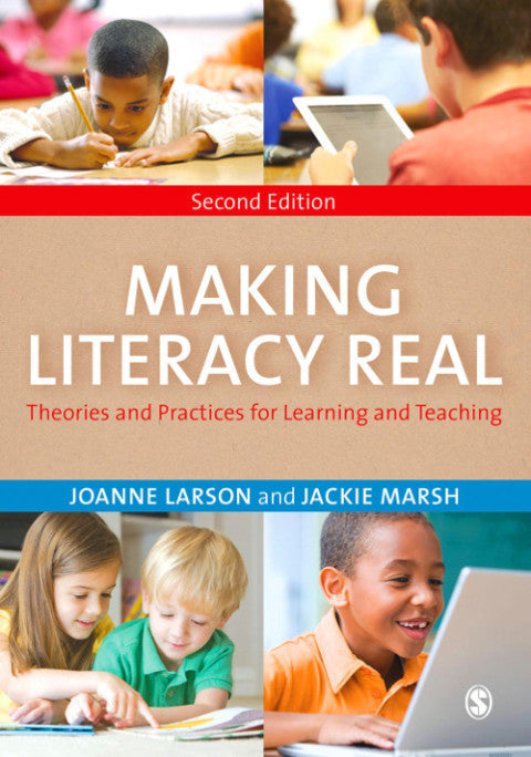 Making Literacy Real Theories and Practices for Learning and Teaching