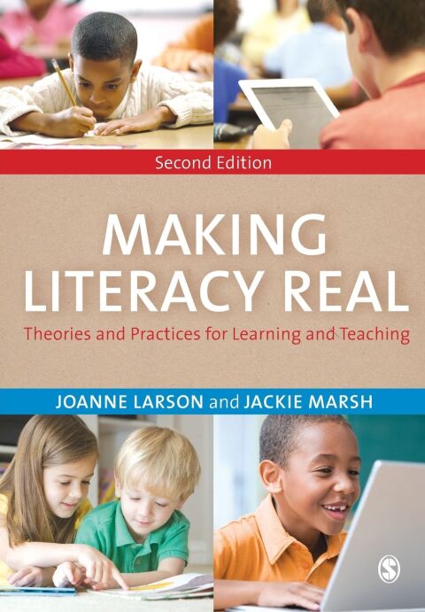 Making Literacy Real Theories and Practices for Learning and Teaching