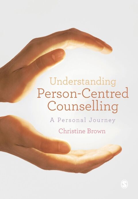 Understanding Person Centred Counselling a Personal Journey