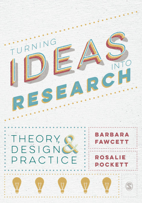 Turning Ideas Into Research Theory Design and Practice