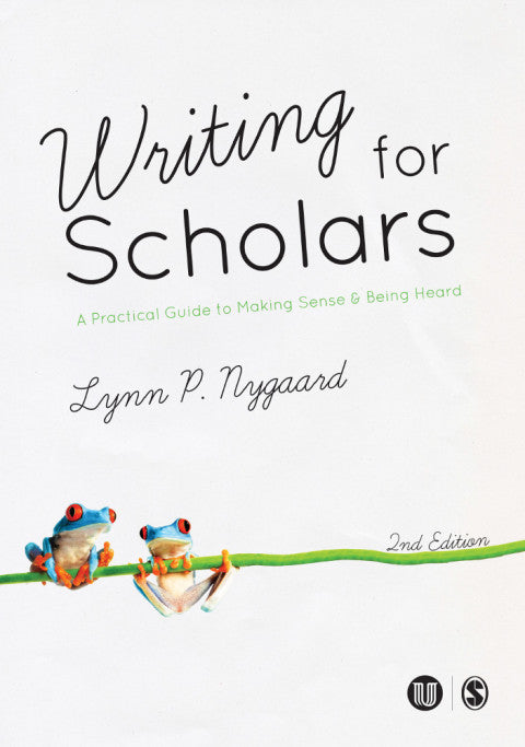 Writing for Scholars a Practical Guide to Making Sense and Being Heard