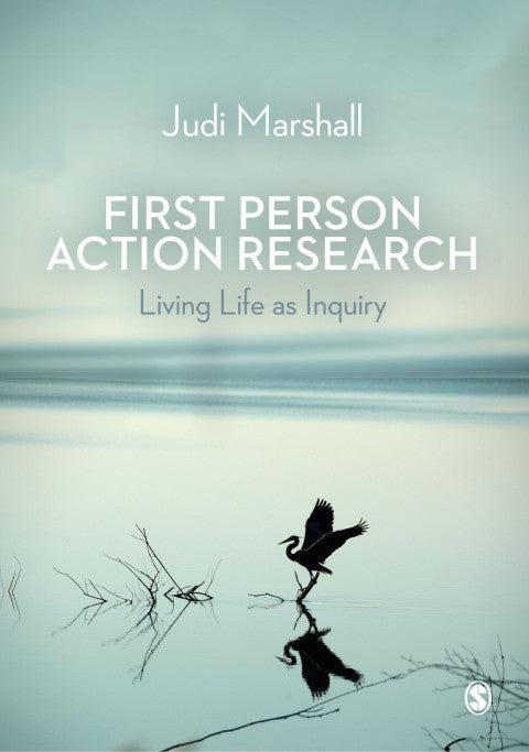 First Person Action Research Living Life As Inquiry