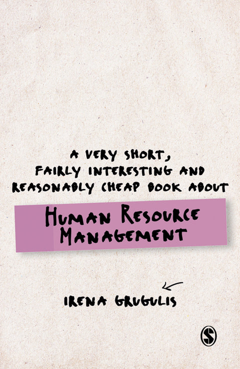 Very Short Fairly Interesting and Reasonably Cheap Book About Human Resource Management