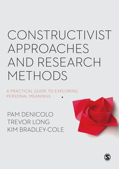 Constructivist Approaches and Research Methods a Practical Guide to Exploring Personal Meanings