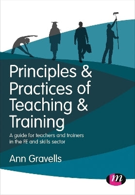 Principles and Practices of Teaching and Training a Guide for Teachers and Trainers in the Fe and Sk