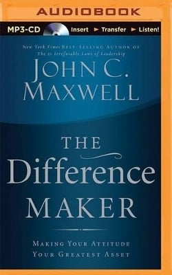 Difference Maker Making Your Attitude Your Greatest Asset (Cd Only)