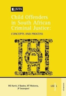 Child Offenders in SA Criminal Justice Concepts and Process