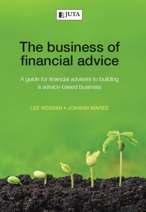 Business of Financial Advice a Guide for Financial Advisers to Building a Service Based Business