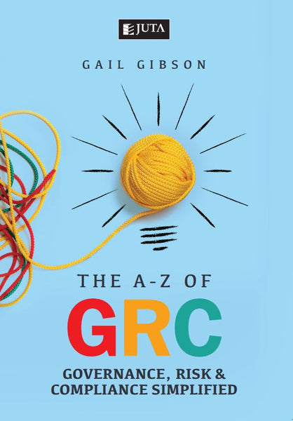 A-Z of Grc Governance Risk and Compliance Governance Simplified