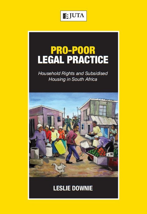Pro Poor Legal Practice Household Rights and Subsidised Housing in SA