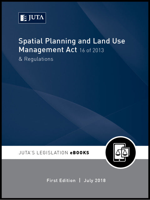 Spatial Planning and Land Use Management Act 16 of 2013 and Regulations