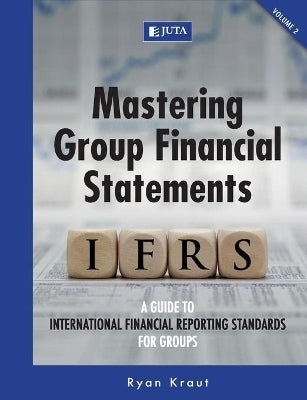 Mastering Group Financial Statements a Guide to International Financial Reporting Standards for Gr