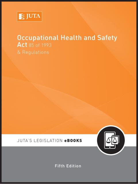 Occupational Health and Safety Act 85 of 1993 and Regulations
