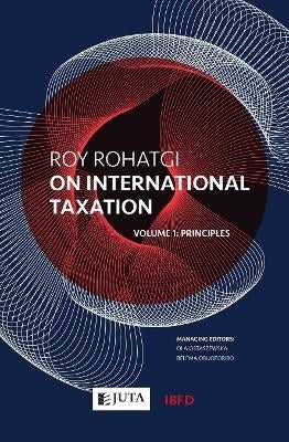 Roy Rohatgi on International Taxation (Volume 1 Principles)
