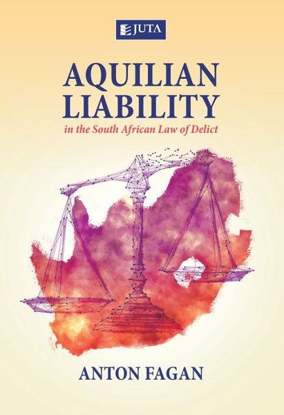 Aquilian Liability in the SA Law of Delict