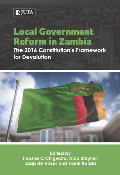 Local Government Reform in Zambia the 2016 Constitutions Framework for Devolution