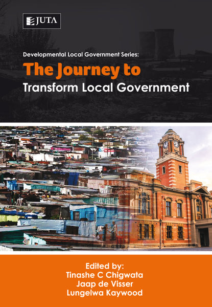 Developmental Local Government Research Series the Journey to Transform Local Government
