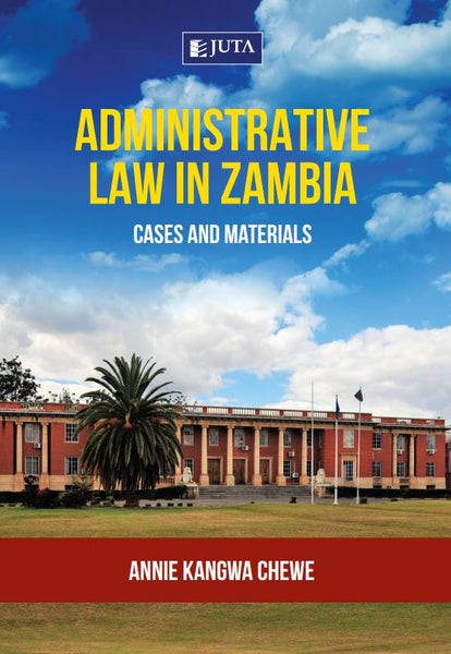 Administrative Law in Zambia Cases and Materials