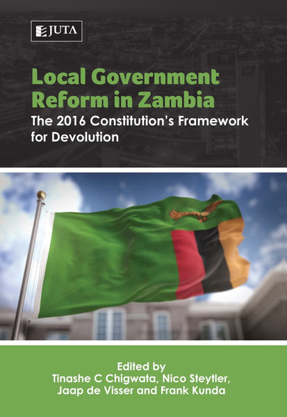 Local Government Reform in Zambia the 2016 Constitutions Framework for Devolution