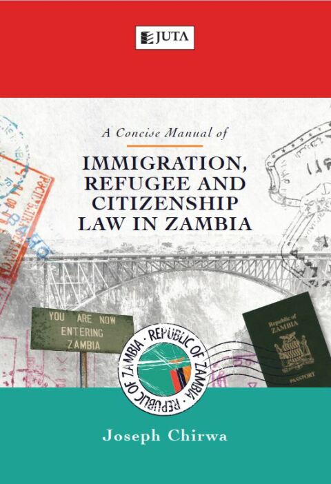 Concise Manual of Immigration Refugee and Citizenship Law in Zambia